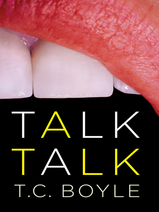 Title details for Talk Talk by T.C. Boyle - Wait list